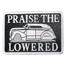 Praise the Lowered Plaque Praise the Lowered Plaque