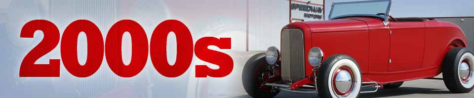Speedway Motors - 2000's History Speedway Motors - 2000's History